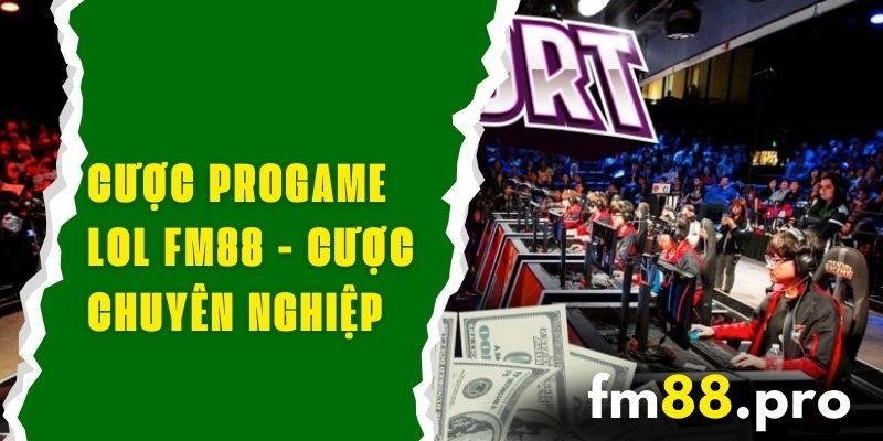 Cược Progame LOL FM88 - Trải Nghiệm Cược Chuyên Nghiệp FM88